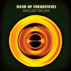 Band Of Frequencies : Rise Like The Sun (CD) (General)